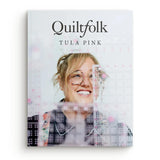 Quiltfolk Tula Pink Edition (Preorder)